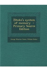 [Stoke's System of Memory - Primary Source Edition