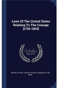 Laws Of The United States Relating To The Coinage [1792-1903]