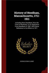 History of Needham, Massachusetts, 1711-1911: Including West Needham, Now the Town of Wellesley, to Its Separation From Needham in 1881, With Some Reference to Its Affairs to 1911