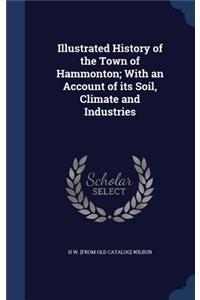Illustrated History of the Town of Hammonton; With an Account of its Soil, Climate and Industries