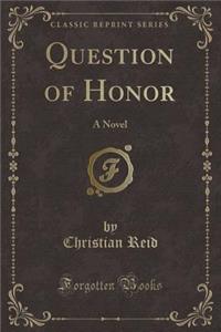 Question of Honor: A Novel (Classic Reprint)
