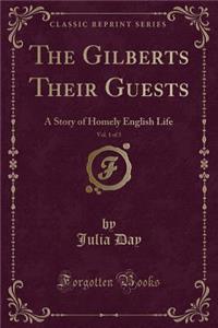 The Gilberts Their Guests, Vol. 1 of 3