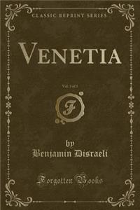 Venetia, Vol. 3 of 3 (Classic Reprint)