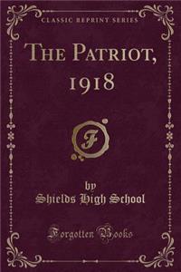 The Patriot, 1918 (Classic Reprint)
