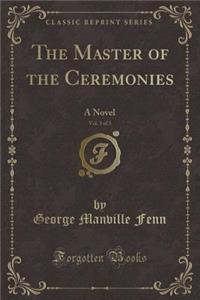The Master of the Ceremonies, Vol. 3 of 3