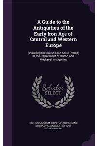 A Guide to the Antiquities of the Early Iron Age of Central and Western Europe