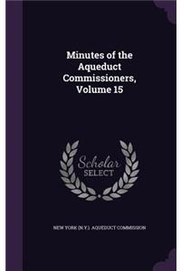 Minutes of the Aqueduct Commissioners, Volume 15