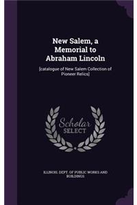 New Salem, a Memorial to Abraham Lincoln
