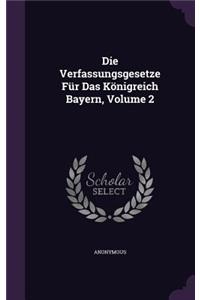 Die Verfassungsgesetze Für Das Königreich Bayern, Volume 2