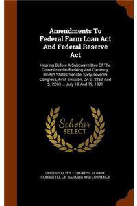 Amendments To Federal Farm Loan Act And Federal Reserve Act