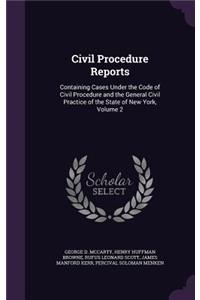 Civil Procedure Reports: Containing Cases Under the Code of Civil Procedure and the General Civil Practice of the State of New York, Volume 2