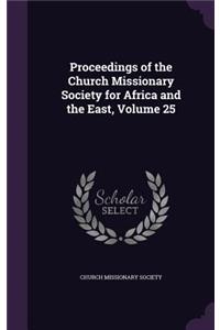 Proceedings of the Church Missionary Society for Africa and the East, Volume 25