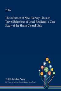The Influence of New Railway Lines on Travel Behaviour of Local Residents