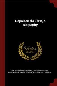 Napoleon the First, a Biography