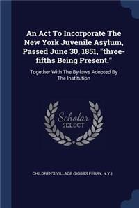 Act To Incorporate The New York Juvenile Asylum, Passed June 30, 1851, 