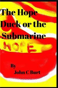 The Hope Duck or the Submarine.