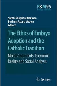 The Ethics of Embryo Adoption and the Catholic Tradition