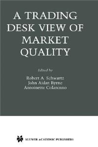 Trading Desk View of Market Quality