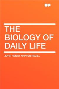 The Biology of Daily Life