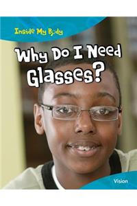 Why Do I Need Glasses?