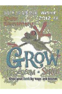 Grow, Proclaim, Serve! Older Elementary Bible Brain Pak Winter 2012-13: Grow Your Faith by Leaps and Bounds