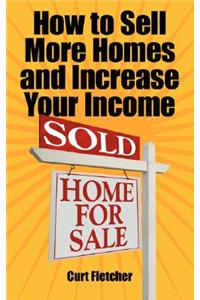 How to Sell More Homes and Increase Your Income