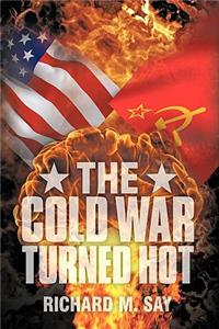 The Cold War Turned Hot