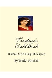 Trudene's Cookbook: Home Cooking Recipes