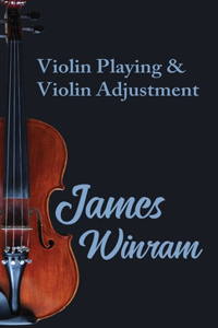 Violin Playing and Violin Adjustment