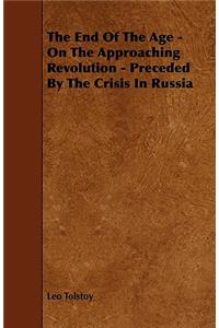 The End Of The Age - On The Approaching Revolution - Preceded By The Crisis In Russia