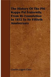 The History Of The Phi Kappa Psi Fraternity, From Its Foundation In 1852 To Its Fiftieth Anniversary