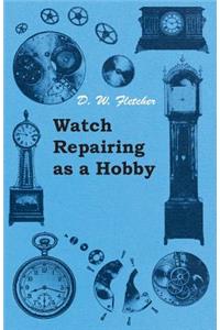 Watch Repairing as a Hobby