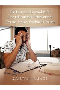Factors Responsible for Low Educational Achievement Among African-Caribbean Youths