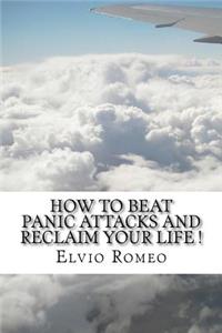 How to Beat Panic Attacks and Reclaim Your Life !