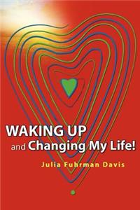 Waking Up and Changing My Life
