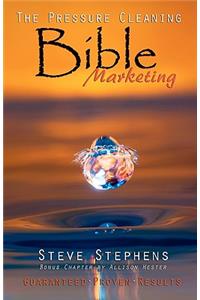 The Pressure Cleaning Bible: Marketing: Proven Secrets of the Pros for Winning Marketing Strategies