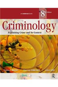 Criminology: Explaining Crime and Its Context