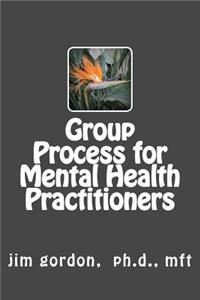Understanding Group Process for Mental Health Practitioners
