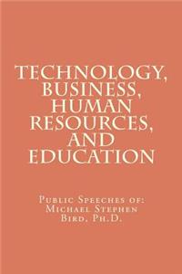 Technology, Business, Human Resources, and Education