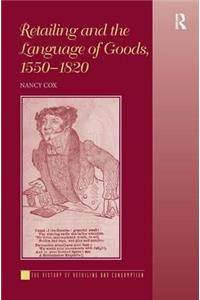 Retailing and the Language of Goods, 1550-1820