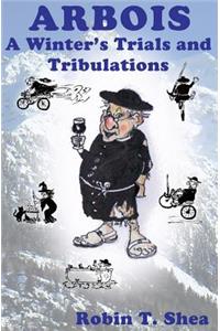 ARBOIS A Winter's Trials and Tribulations