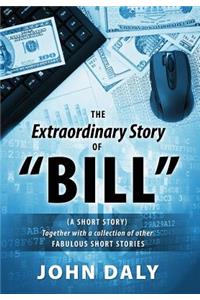 The Extraordinary Story of Bill