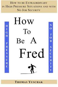 How to be a Fred