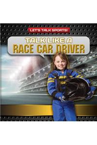 Talk Like a Race Car Driver