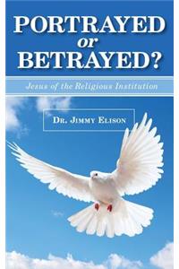 Portrayed or Betrayed