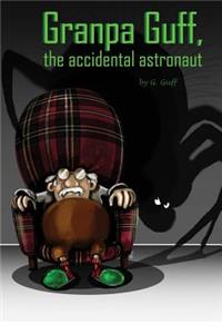 Granpa Guff, the accidental astronaut