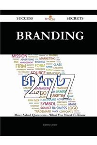 Branding 277 Success Secrets - 277 Most Asked Questions on Branding - What You Need to Know