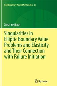 Singularities in Elliptic Boundary Value Problems and Elasticity and Their Connection with Failure Initiation