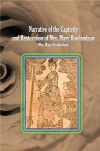 Narrative of the Captivity and Restoration of Mrs. Mary Rowlandson