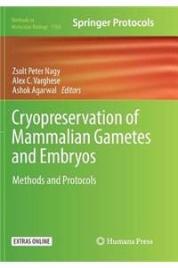 Cryopreservation of Mammalian Gametes and Embryos